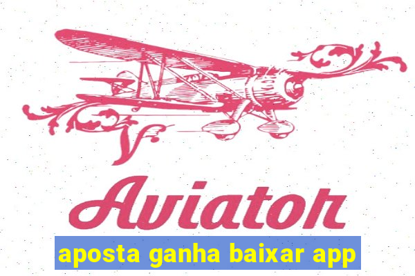 aposta ganha baixar app